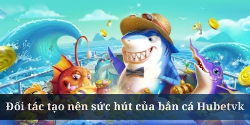 Khám phá loạt đối tác đồng hành cùng Hubetvk